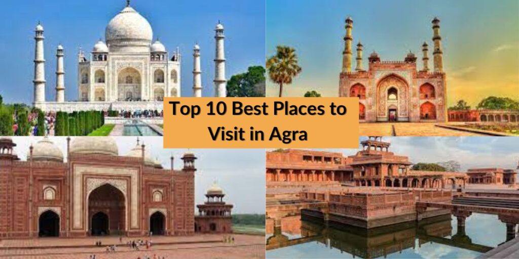 Top 10 Best Places to Visit in Agra in 2023